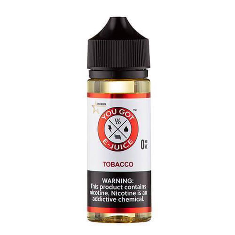 You Got E-Juice - Tobacco